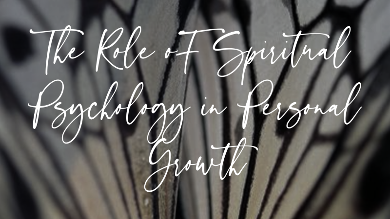 The Role of Spiritual Psychology in Personal Growth