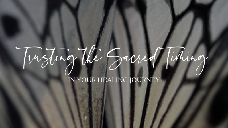 Trusting the Sacred Timing in Your Healing Journey