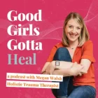 Good Girls Gotta Heal Podcast Logo Graphic with Text Overlay