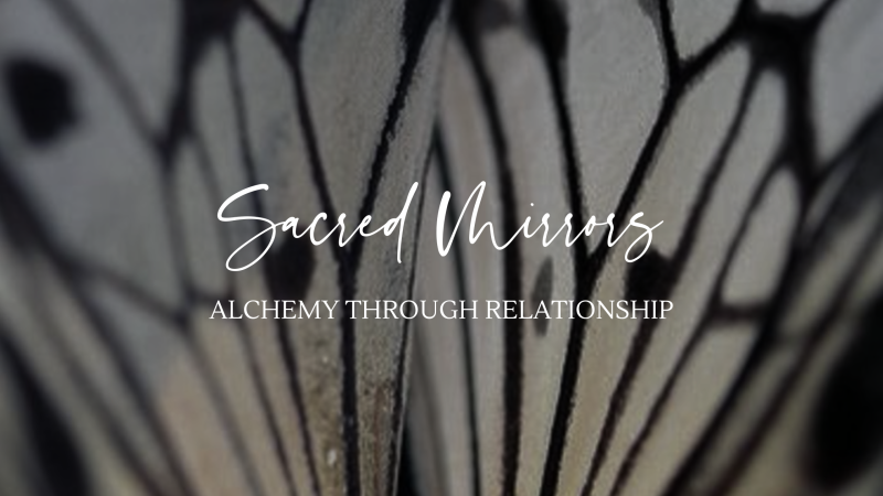 Sacred Mirrors: Alchemy Through Relationship